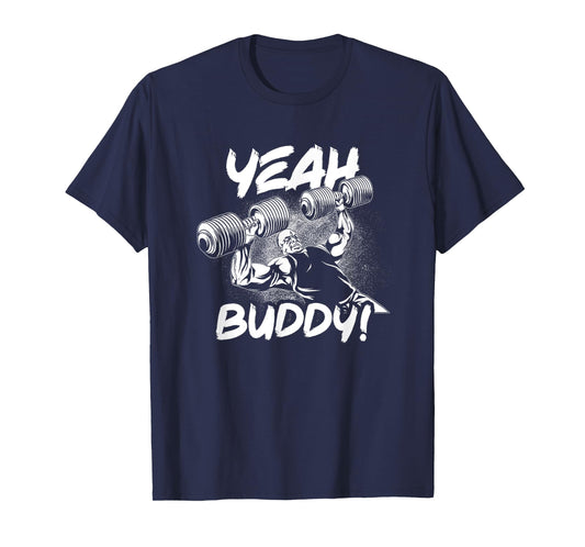 Yeah Buddy - Ronnie Coleman DB Bench Press Gym Motivational T-Shirt