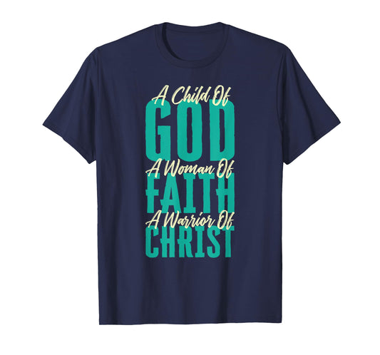 A Child Of God A Woman Of Faith A Warrior Of Christ Jesus T-Shirt