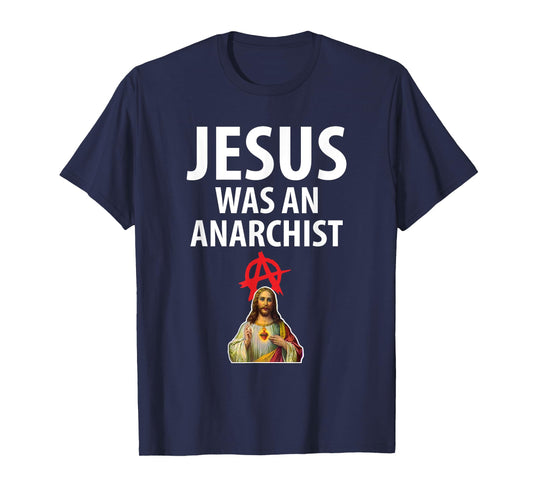 'Jesus Was An Anarchist' Christian Anarchy Easter Gospel T-Shirt