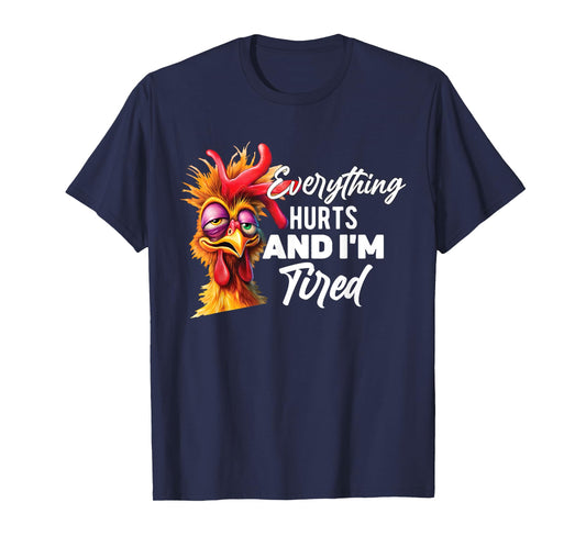Everything Hurts And I'm Tired T-Shirt