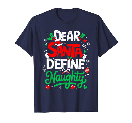 Dear Santa Define Naughty Funny Christmas Holiday Men Women T-Shirt