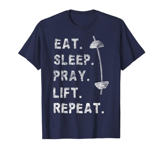 Eat Sleep Pray Lift Repeat Gym Tee Christian Funny Workout T-Shirt