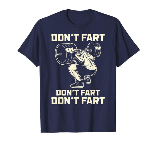 Don't Fart Fitness Workout Gym Weightlifting Squat Mens T-Shirt