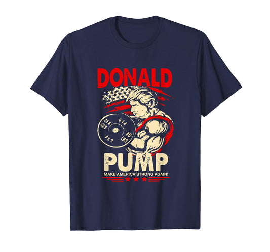 Donald Pump Make America Strong Again T-Shirt