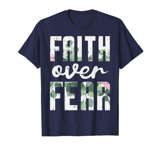 Faith Over Fear Jesus God Religious Spiritual Christian Gift T-Shirt