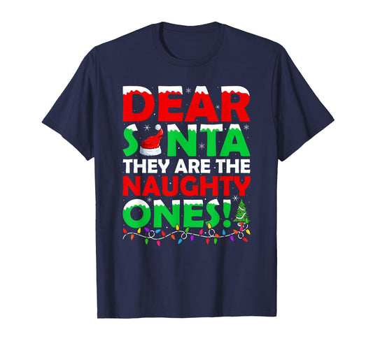 Dear Santa They are The Naughty Ones Funny Christmas T-Shirt