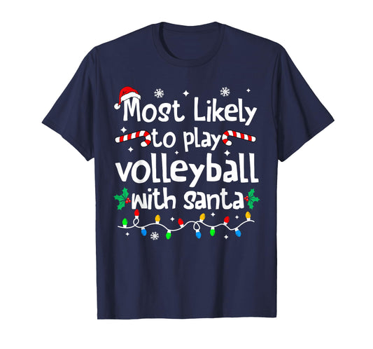 Most Likely to Play Volleyball with Santa Christmas Matching T-Shirt