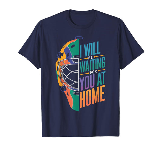 I Will Be Waiting for You at Home Softball Catcher T-Shirt
