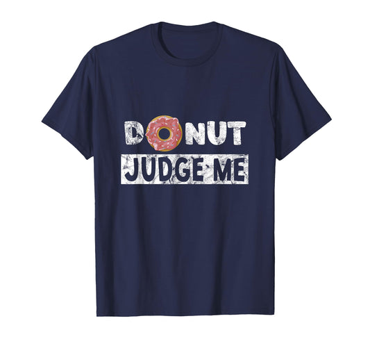 Donut Judge Me - Funny Snack Fitness Doughnut T-Shirt