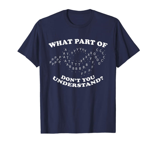 What Part of Don't You Understand? Marching Band Music T-Shirt