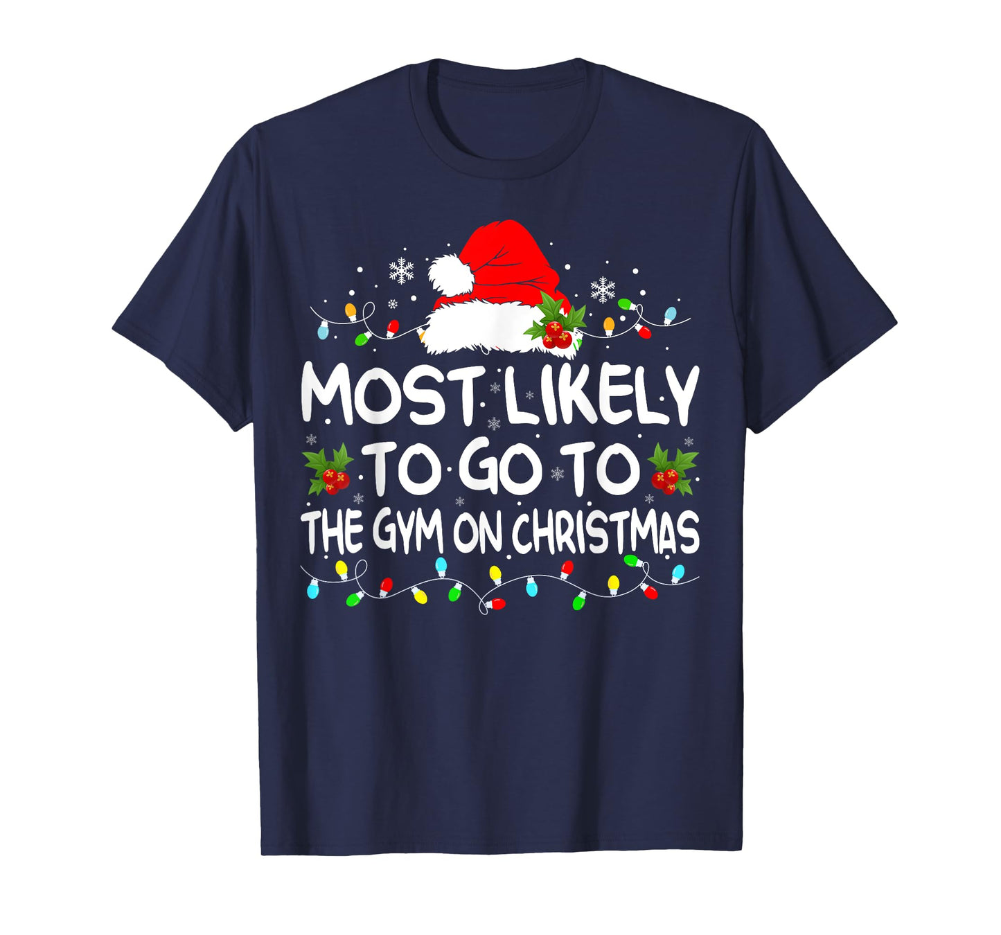 Most Likely To Go To Gym On Christmas Funny Gym Fitness Xmas T-Shirt