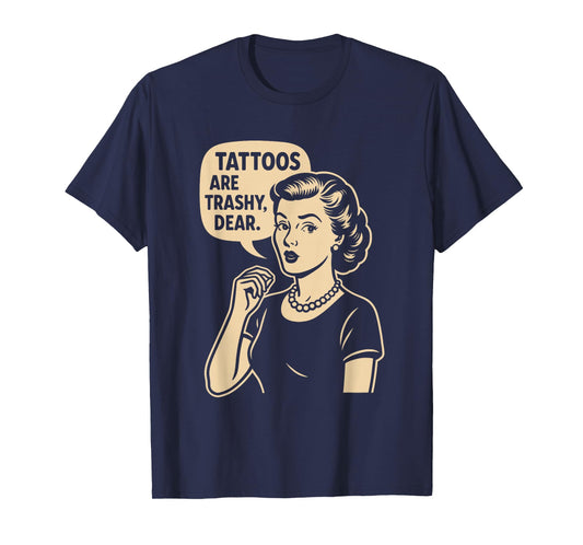 Vintage Sarcasm Tattoo Joke Retro Mom Quote Trashy Tattoo T-Shirt