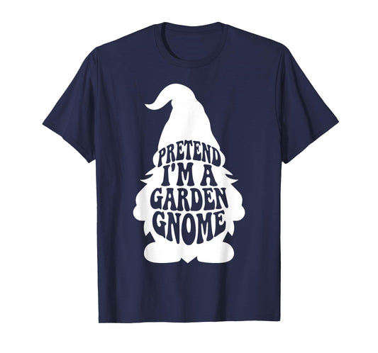 Easy Adult Halloween Costumes Pretend I'm A Garden Gnome T-Shirt