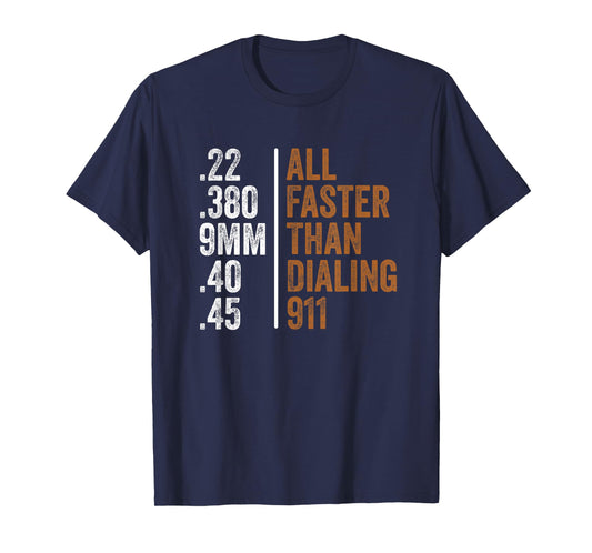 .22 .380 9MM .40 .45 Guns Lovers All Faster Than Dialing 911 T-Shirt