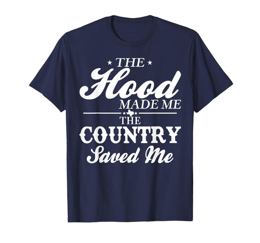 The Hood Made Me The Country Saved Me T-Shirt