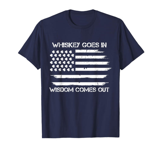 funny whiskey goes in wisdom comes out irish american flag T-Shirt