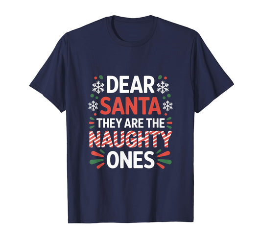 Dear Santa They are The Naughty Ones Funny Family Christmas T-Shirt