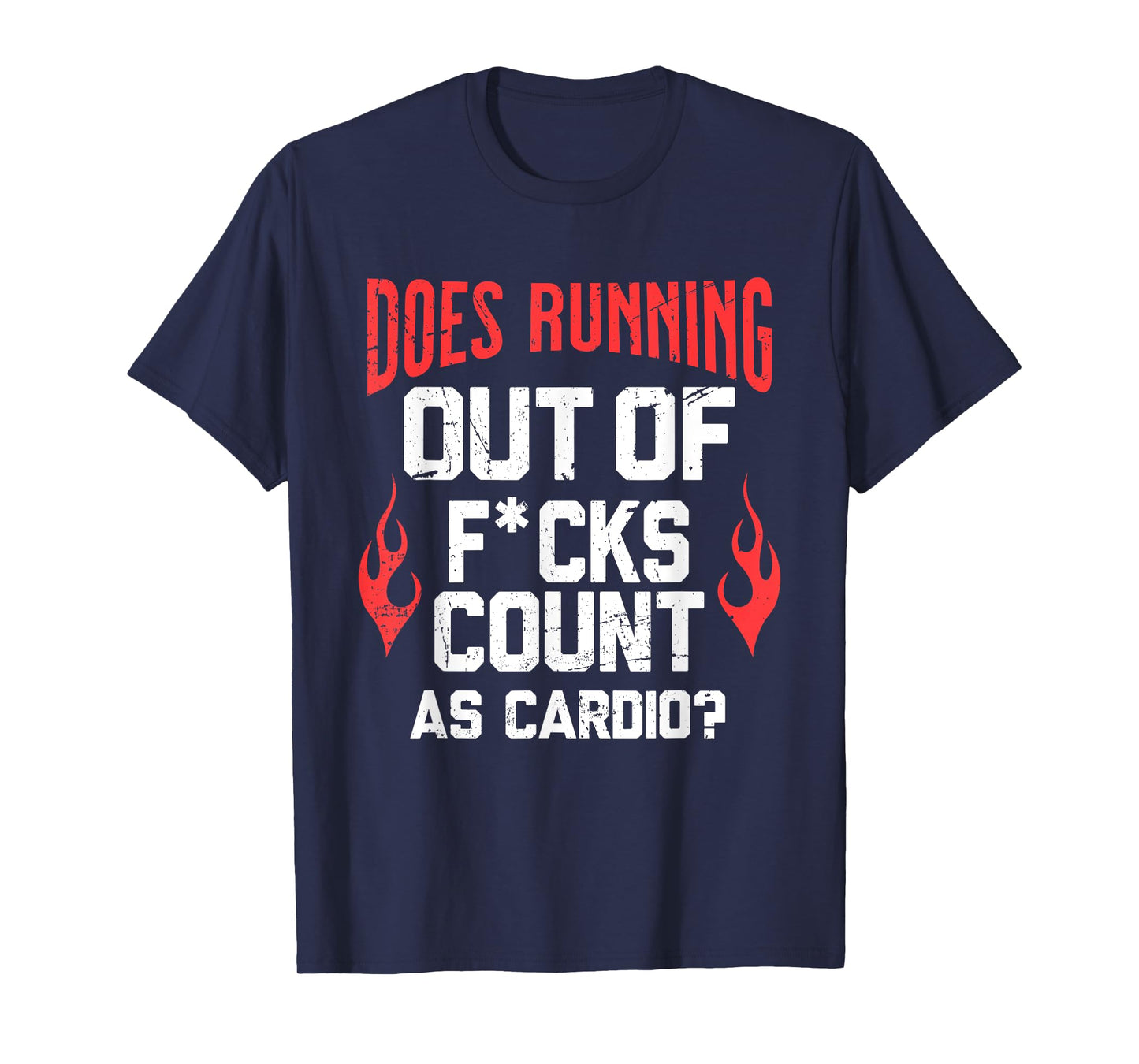 Does Running Out Of Fcks Count As Cardio Funny Workout T-Shirt