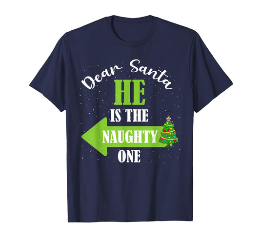 Dear Santa He is The Naughty One Christmas Couples Xmas T-Shirt
