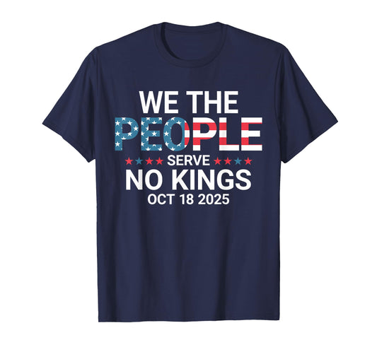 We Serve No Kings Oct 18 2025 for Men Women T-Shirt