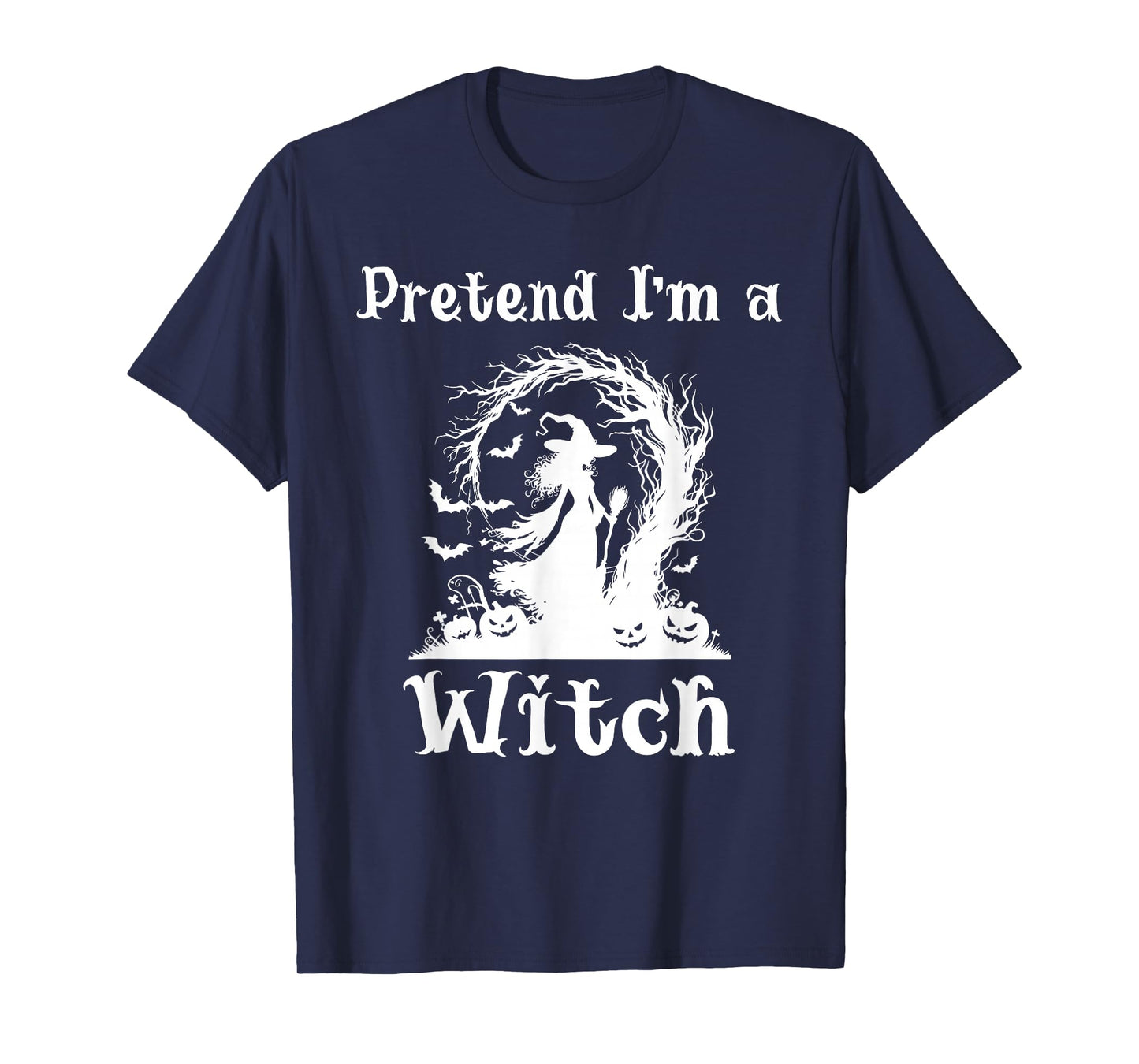 Pretend I'm A Witch Last Minute Halloween Costume Funny T-Shirt