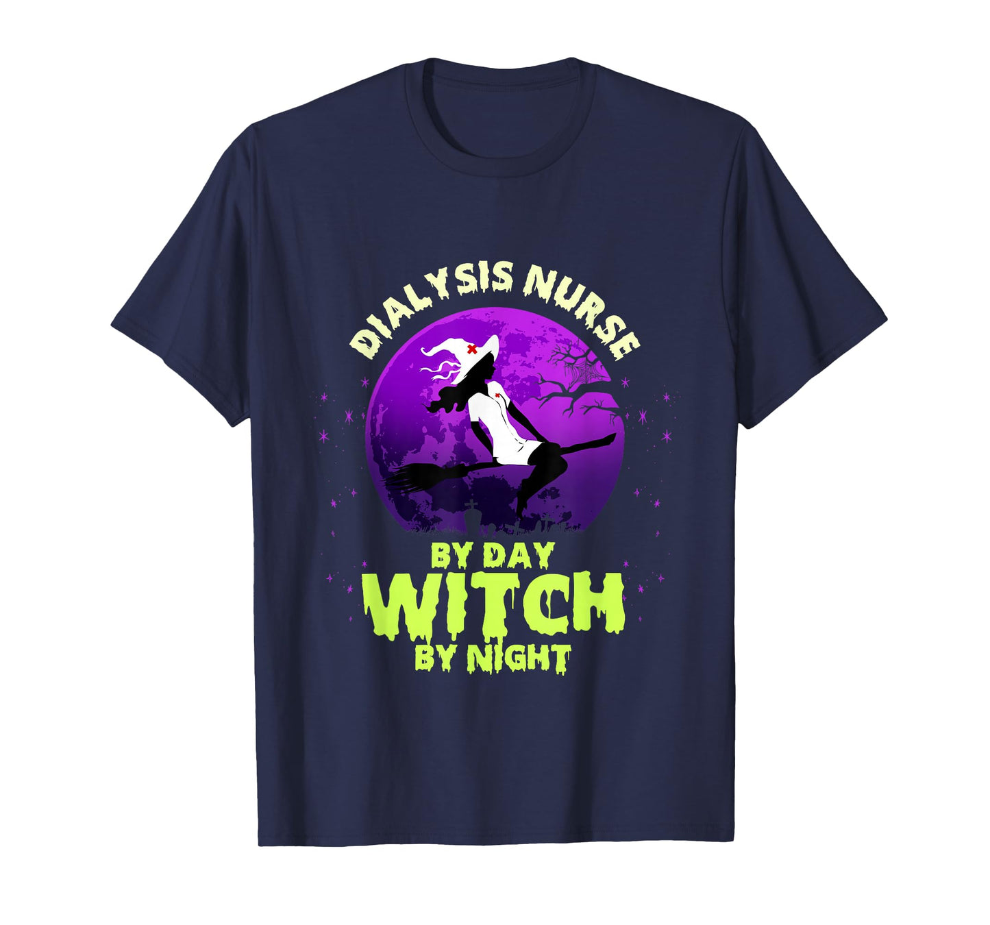 Dialysis Nurse by Day Witch ByNight Halloween Nephrology T-Shirt