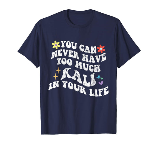 Retro Groovy You Can Never Have Too Much KALI In Your Life T-Shirt