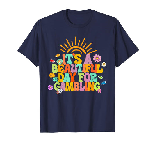 Gambler Gambling Lover It's A Beautiful Day For Gambling T-Shirt