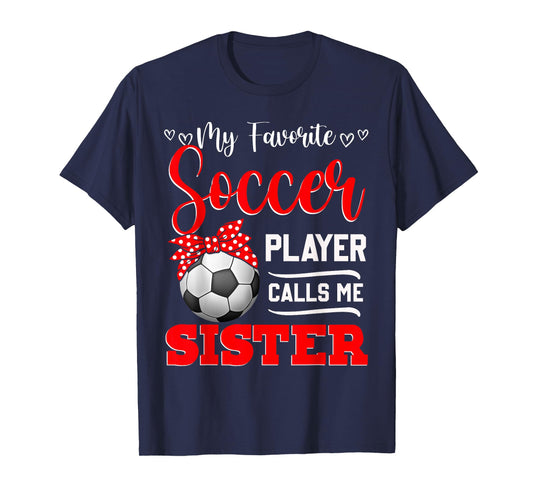 My Favorite Soccer Player Calls Me Sister Tees Mother's Day T-Shirt