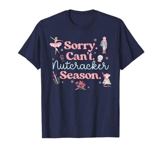 Sorry Can't Nutcracker Season Pajama Holiday Merry Christmas T-Shirt