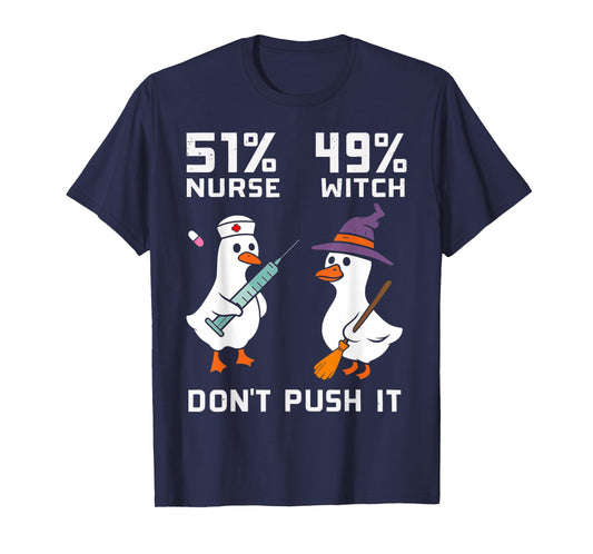 51% Nurse 49% Witch Don't Push It Spooky Nurse Goose Nurse T-Shirt