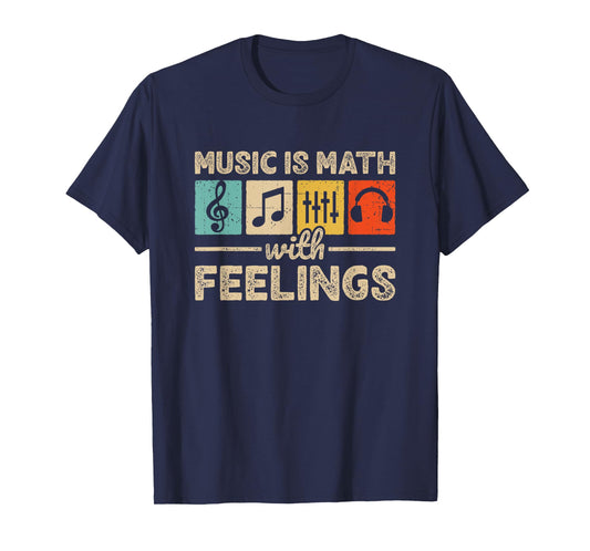 Music Is Math With Feelings Lover Musician EDM Music T-Shirt