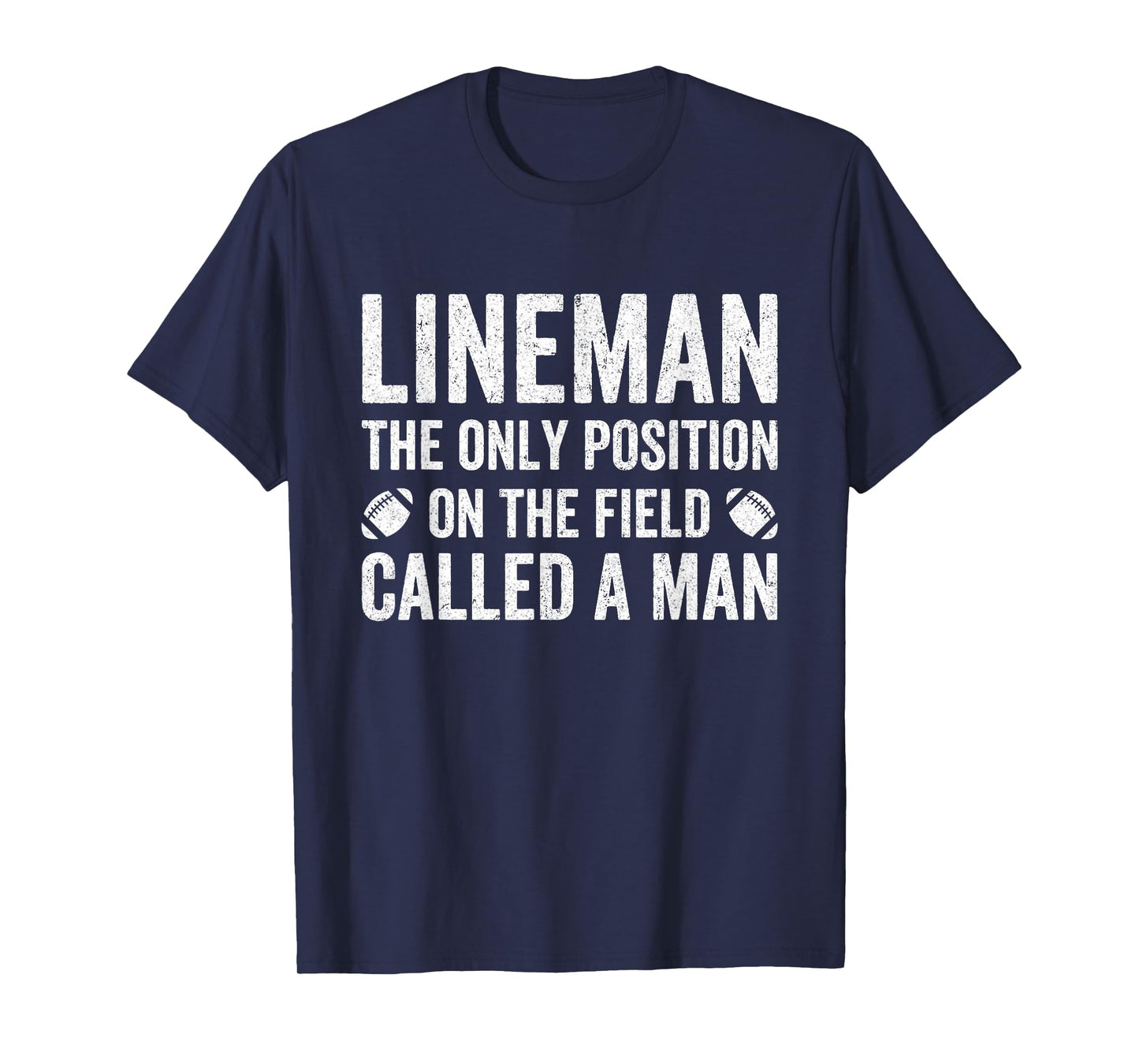 Lineman The Only Position Called A Man Football Lineman T-Shirt