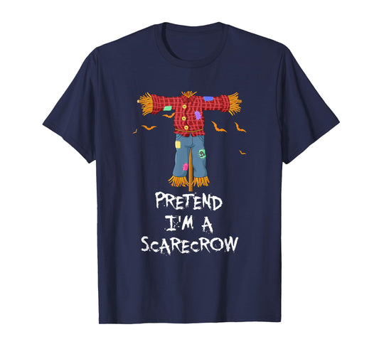 Pretend I'm A Scarecrow Funny Lazy Halloween Costume Joke T-Shirt
