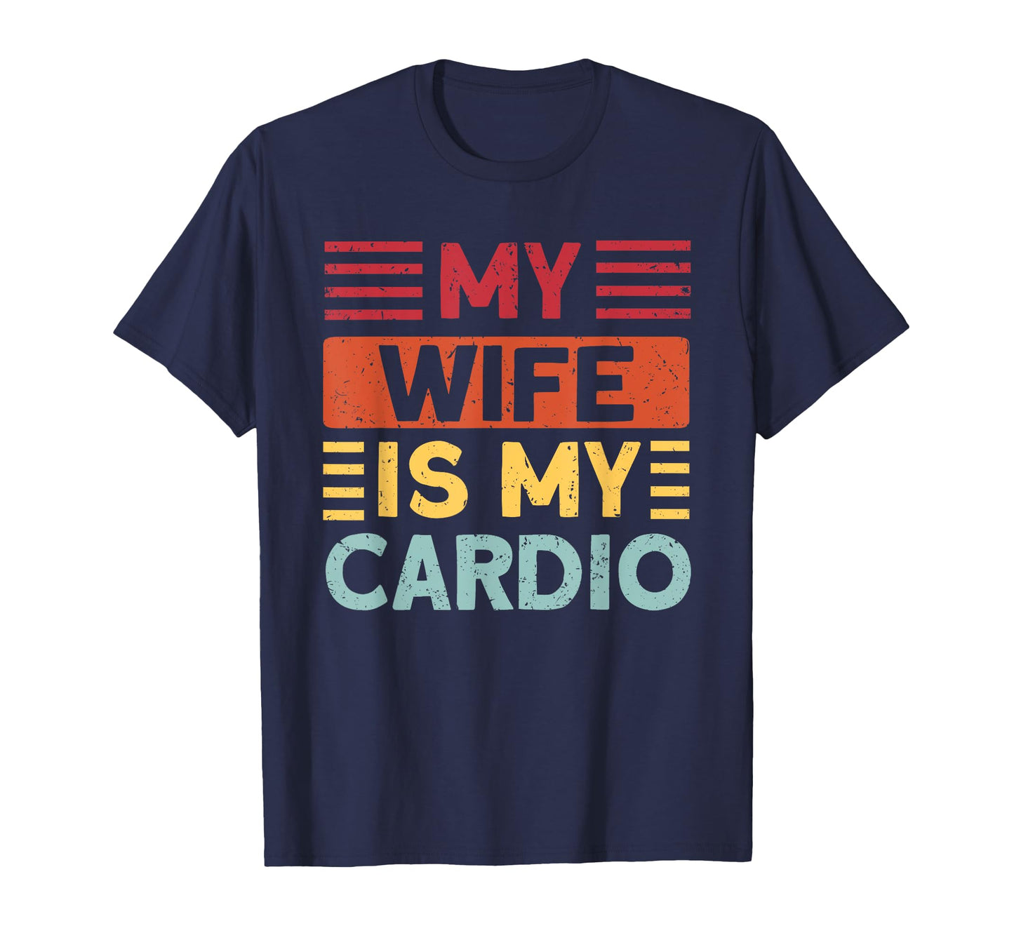 Husband Gifts for Father's Day or Anniversary My Wife is my Cardio Funny Gym T-Shirt