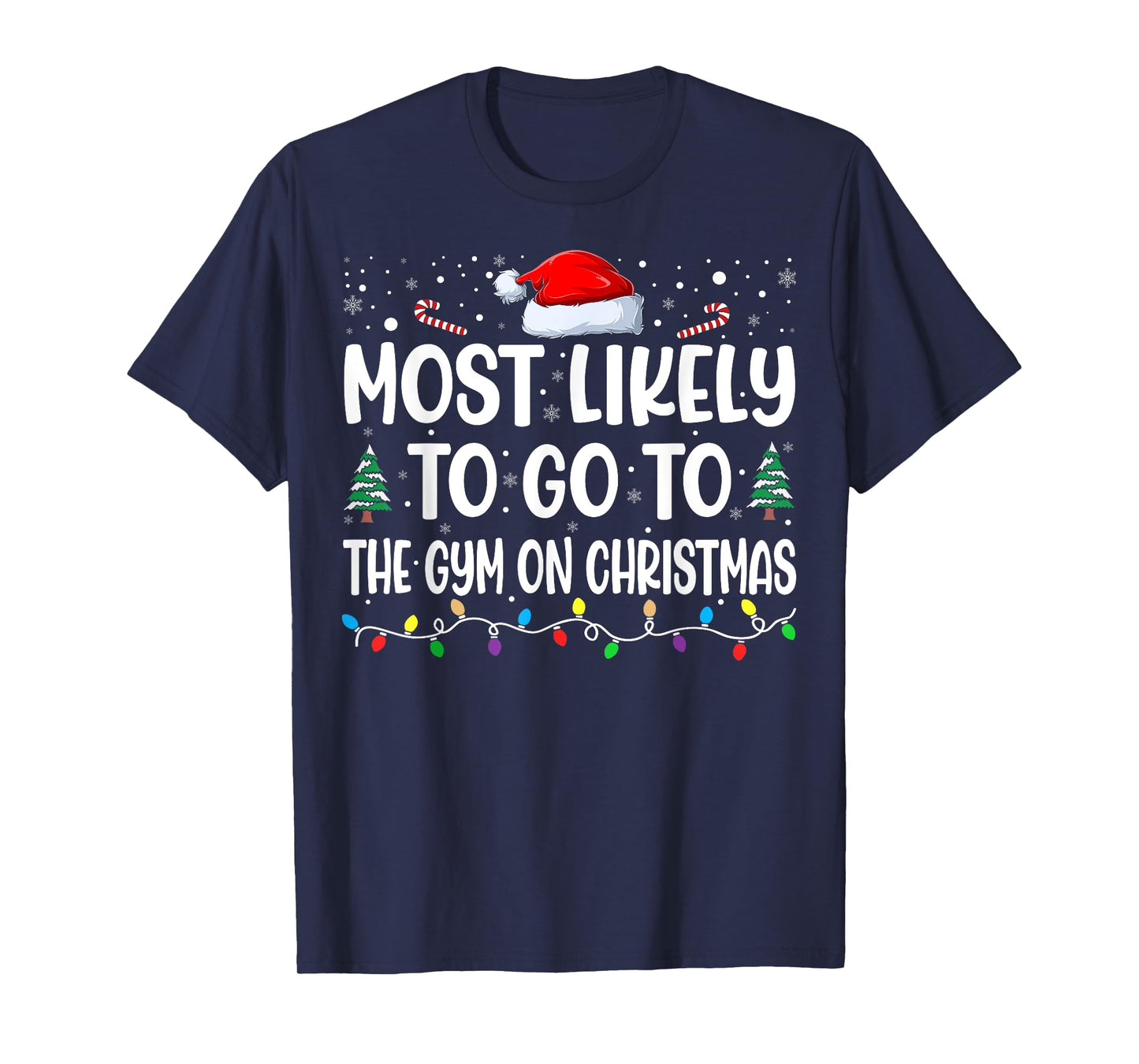 Most Likely To Go To Gym On Christmas Funny Gym Fitness Xmas T-Shirt