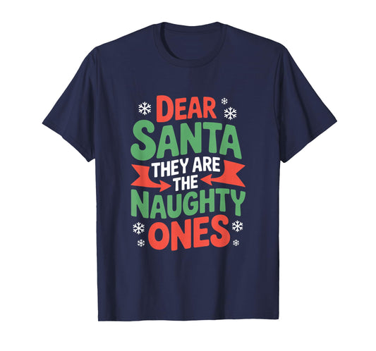 Dear Santa They are The Naughty Ones Funny Family Christmas T-Shirt