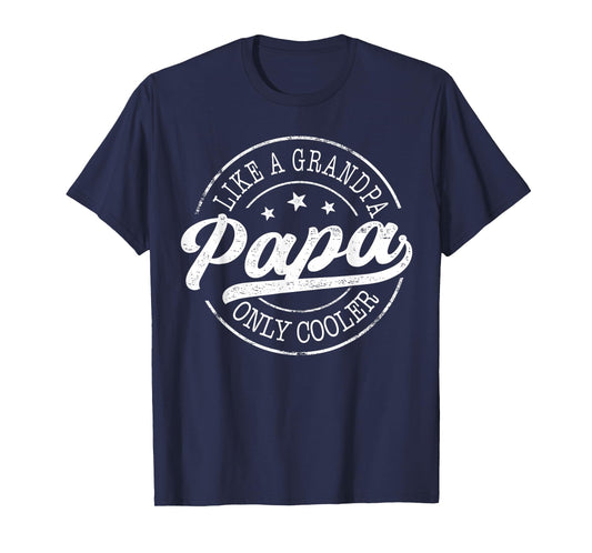 Papa Like a Grandpa Only Cooler Funny Papa Father's Day T-Shirt