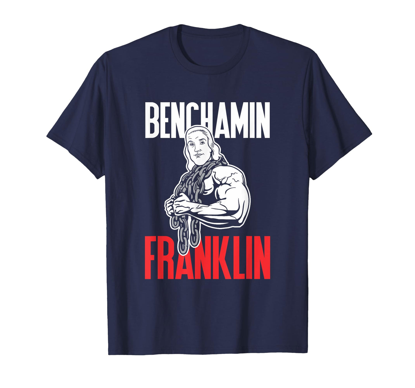 Benchamin Franklin T-Shirt: Funny Workout Weight Lifting Tee T-Shirt