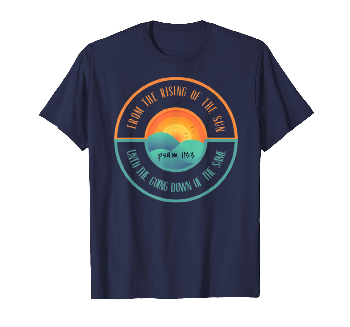 Psalm 113:3 From The Rising Of The Sun Bible Verse T-Shirt