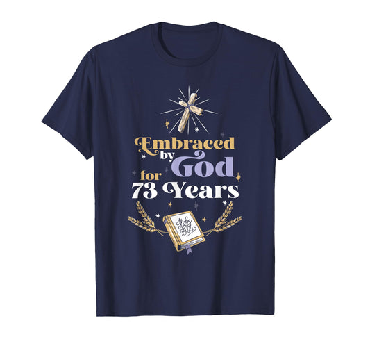 Embraced By God For 73 Years 73rd Birthday Religious Theme T-Shirt