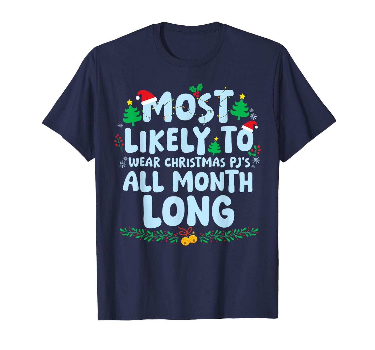Most Likely to Wear Christmas PJ's All Month Long Xmas T-Shirt