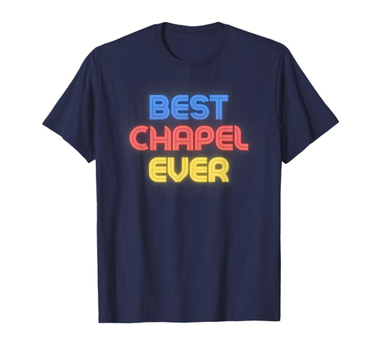 Best Chapel Ever - Funny Chapel Name Chapel T-Shirt