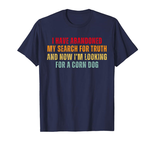 Abandoned The Truth For A Corn Dog Funny Retro Vintage T-Shirt