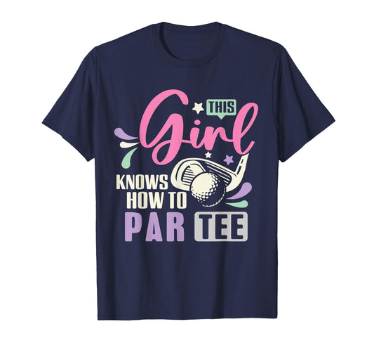 This Girl Knows How To Par Tee Funny Golf Lets Par tee Women T-Shirt