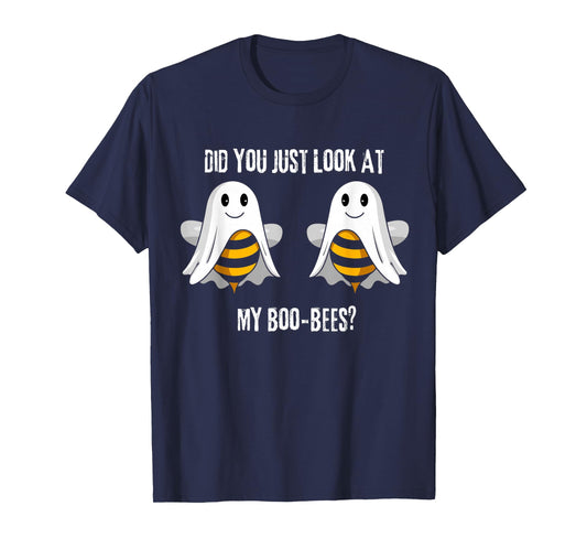 Did You Just Look At My Boo-Bees T-Shirt