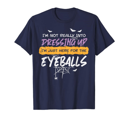 Not Into Dressing Up Eyeball Halloween Costume Men Women Kid T-Shirt