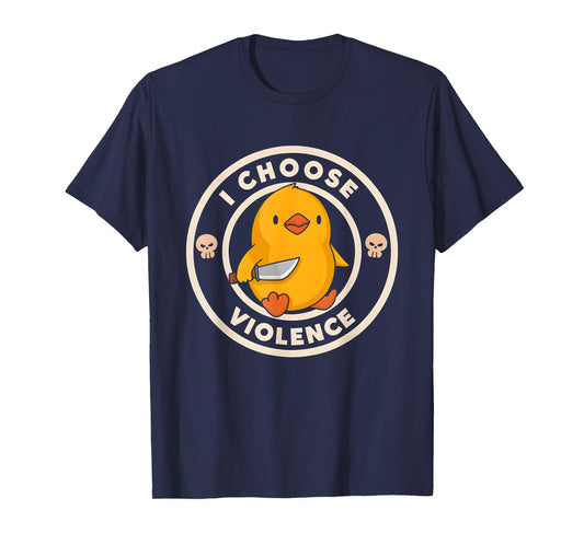 I CHOOSE VIOLENCE DUCK T-Shirt