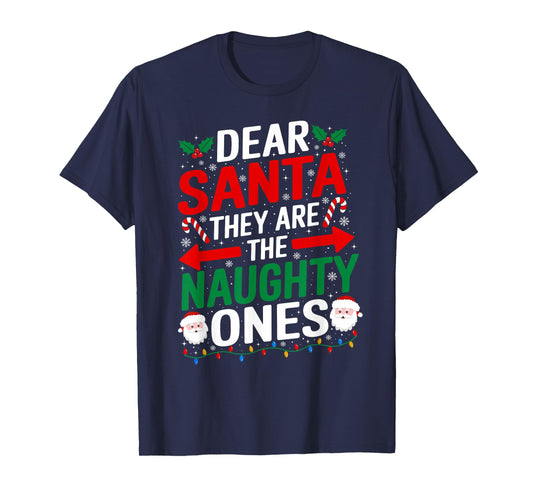 Dear Santa They are The Naughty Ones Shirt Men Women Kids T-Shirt