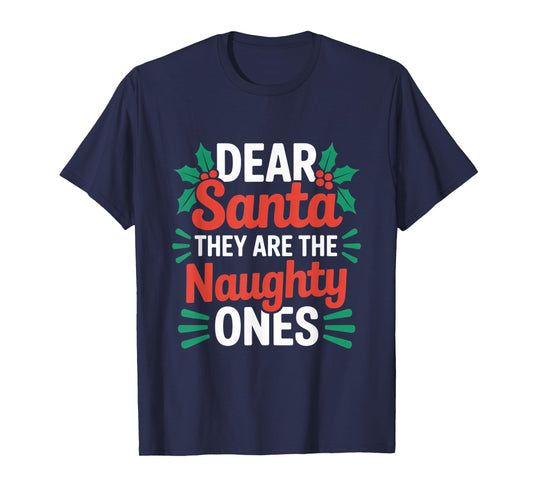 Dear Santa They are The Naughty Ones Funny Family Christmas T-Shirt